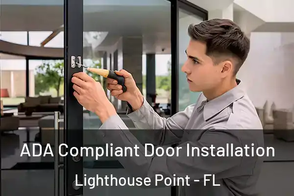 ADA Compliant Door Installation Lighthouse Point - FL