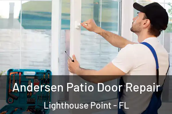 Andersen Patio Door Repair Lighthouse Point - FL