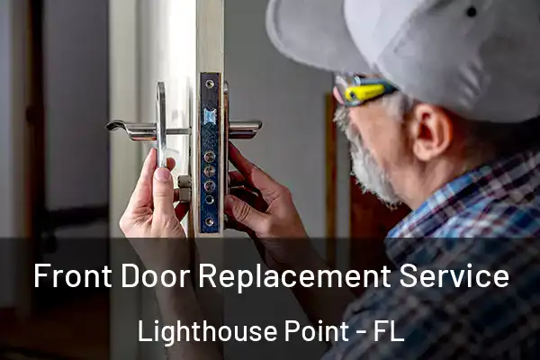 Front Door Replacement Service Lighthouse Point - FL