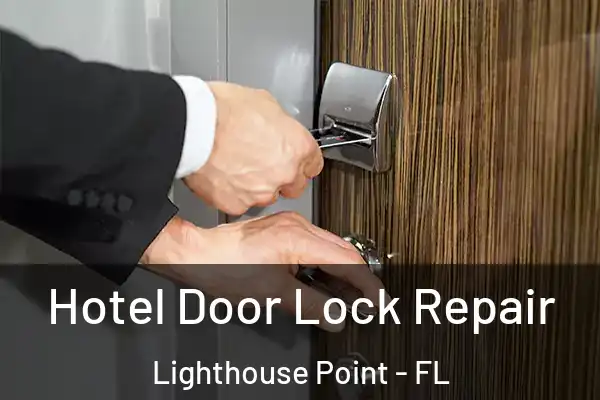 Hotel Door Lock Repair Lighthouse Point - FL