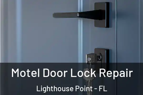 Motel Door Lock Repair Lighthouse Point - FL
