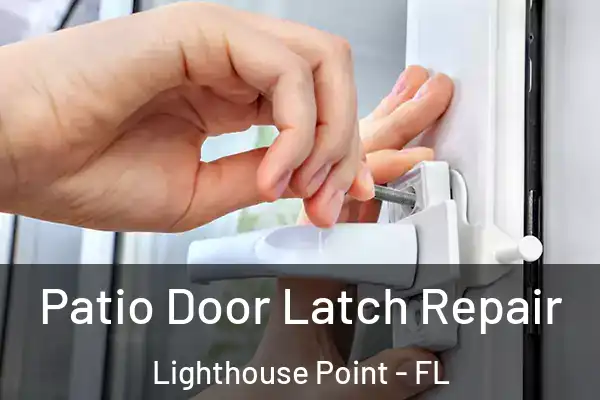 Patio Door Latch Repair Lighthouse Point - FL