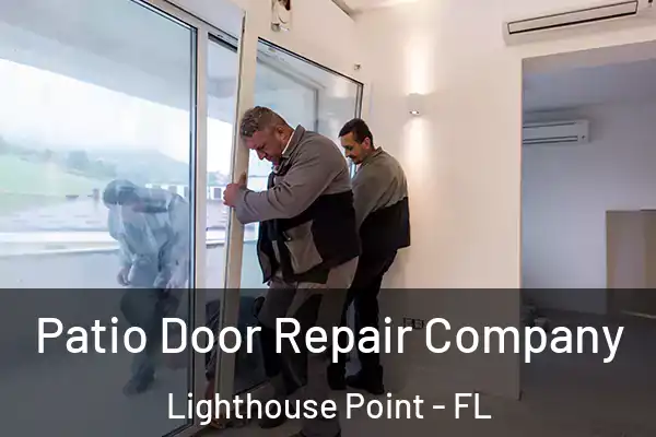 Patio Door Repair Company Lighthouse Point - FL