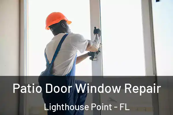 Patio Door Window Repair Lighthouse Point - FL