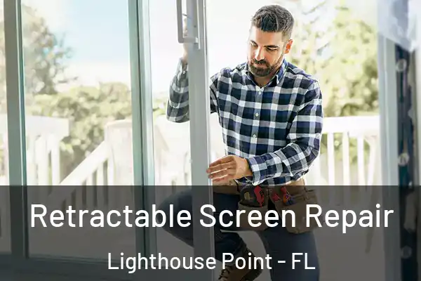 Retractable Screen Repair Lighthouse Point - FL