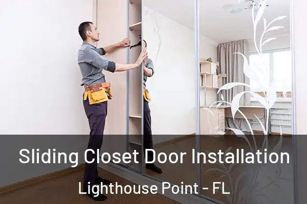 Sliding Closet Door Installation Lighthouse Point - FL