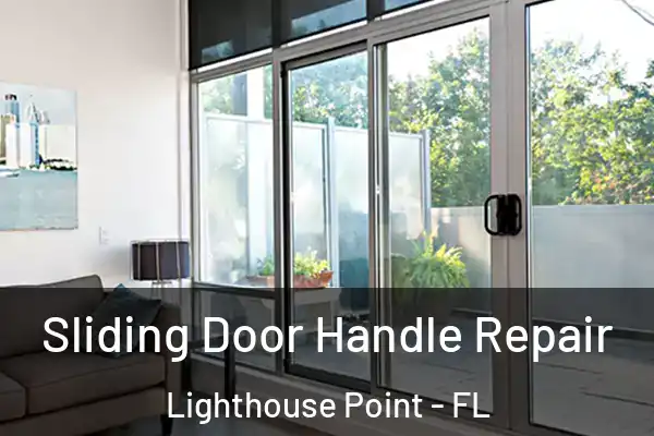 Sliding Door Handle Repair Lighthouse Point - FL