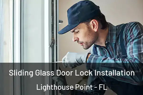 Sliding Glass Door Lock Installation Lighthouse Point - FL