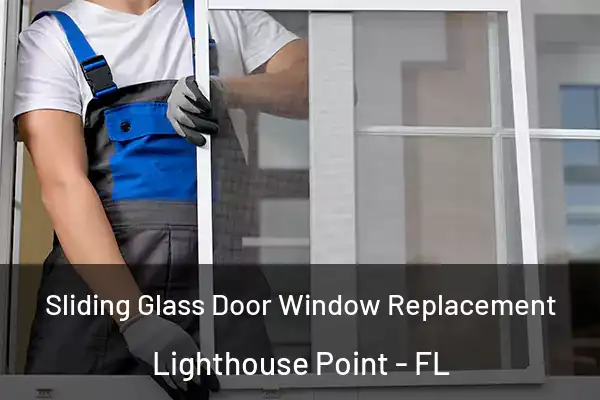 Sliding Glass Door Window Replacement Lighthouse Point - FL