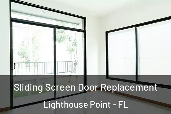 Sliding Screen Door Replacement Lighthouse Point - FL