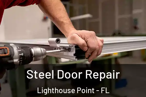 Steel Door Repair Lighthouse Point - FL